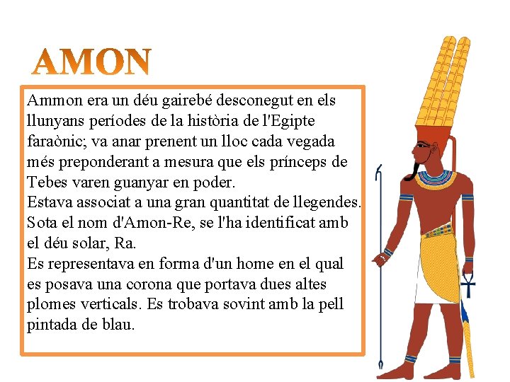 Ammon era un déu gairebé desconegut en els llunyans períodes de la història de
