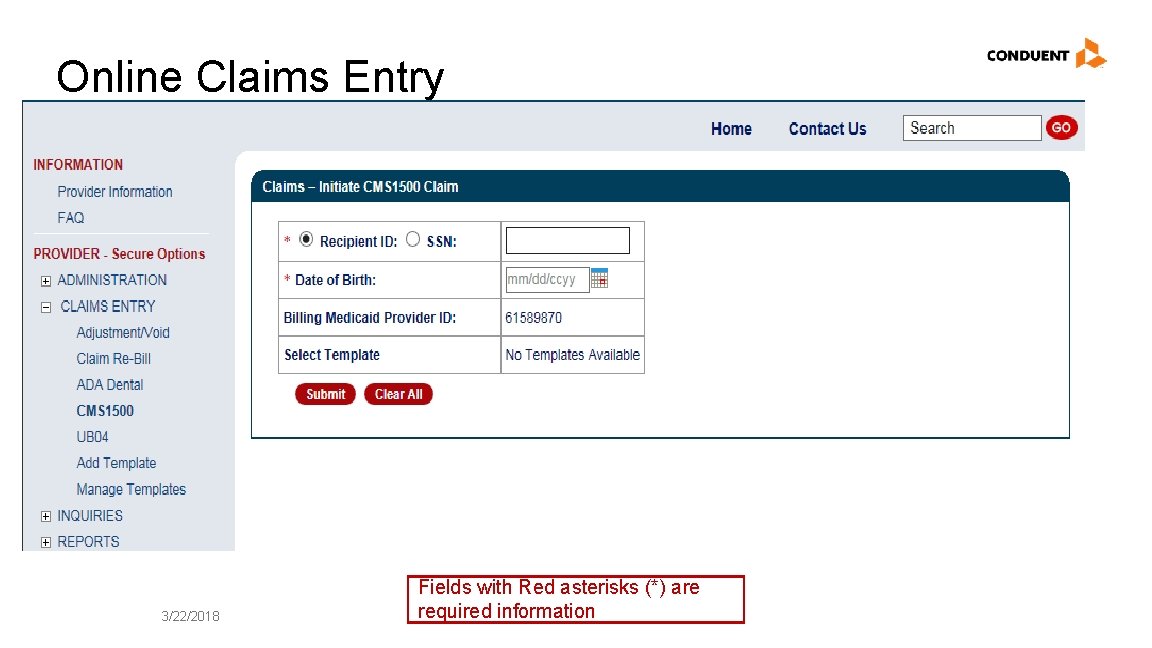 Online Claims Entry 3/22/2018 Fields with Red asterisks (*) are required information 