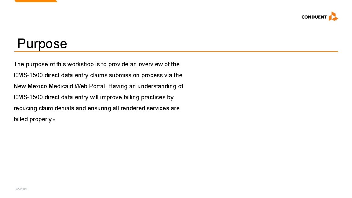 Purpose The purpose of this workshop is to provide an overview of the CMS-1500