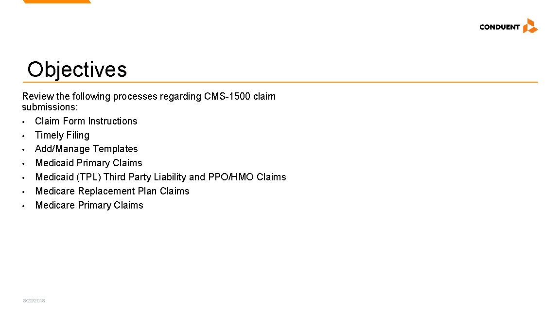 Objectives Review the following processes regarding CMS-1500 claim submissions: • Claim Form Instructions •