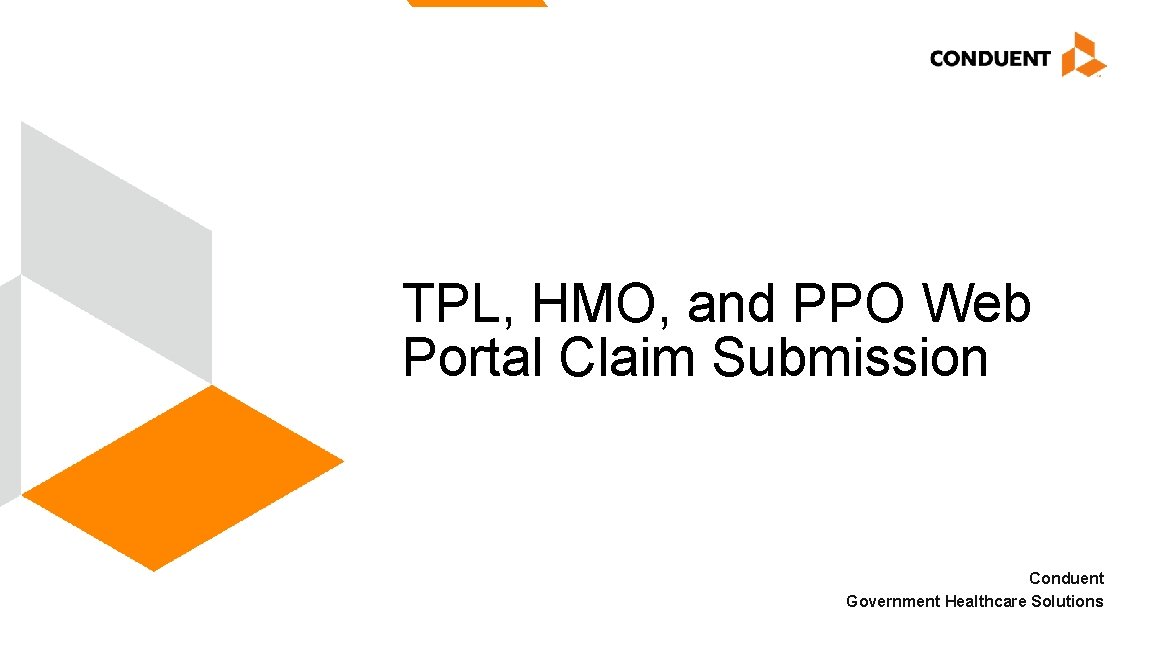 TPL, HMO, and PPO Web Portal Claim Submission Conduent Government Healthcare Solutions 