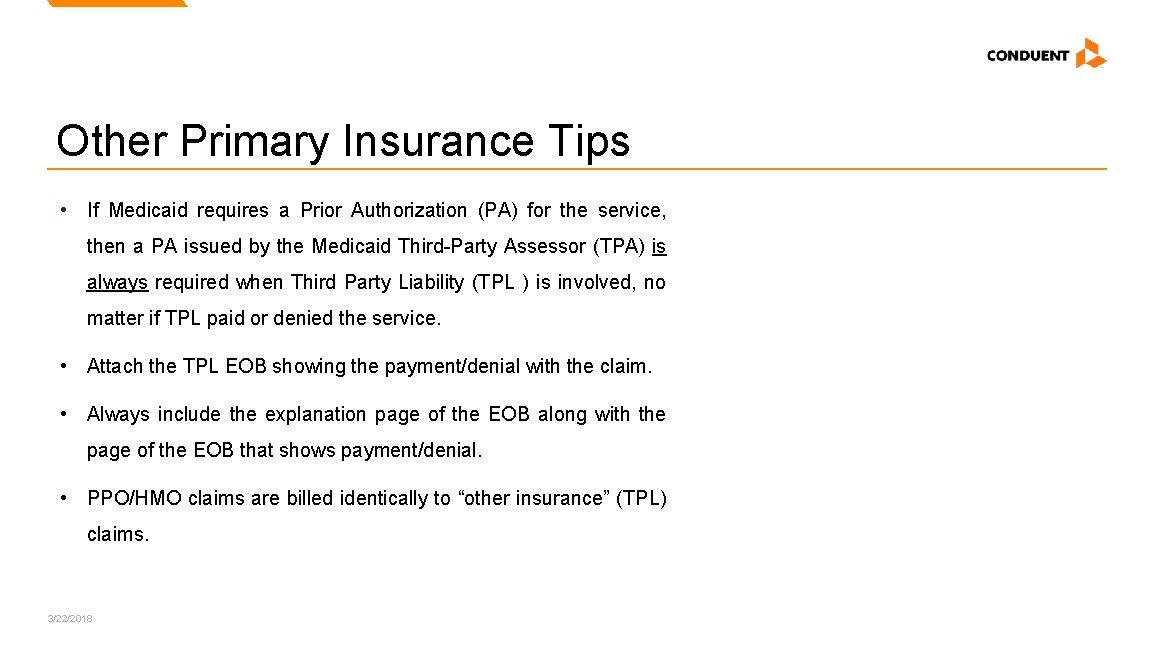 Other Primary Insurance Tips • If Medicaid requires a Prior Authorization (PA) for the