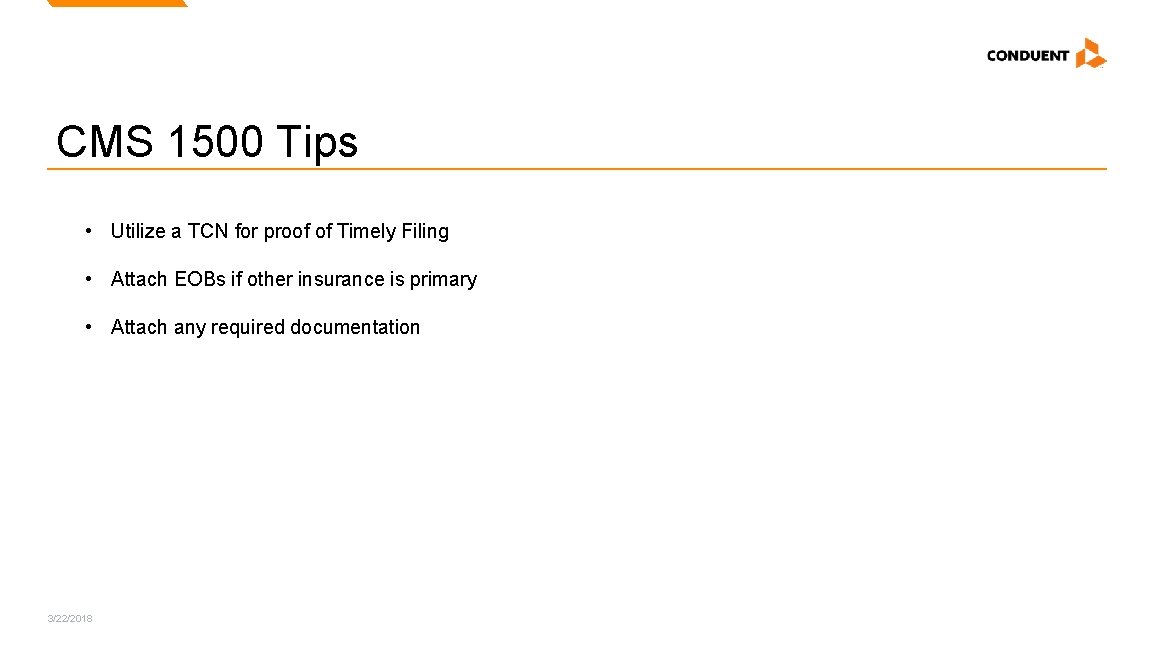 CMS 1500 Tips • Utilize a TCN for proof of Timely Filing • Attach