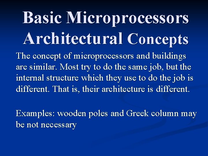 Basic Microprocessors Architectural Concepts The concept of microprocessors and buildings are similar. Most try