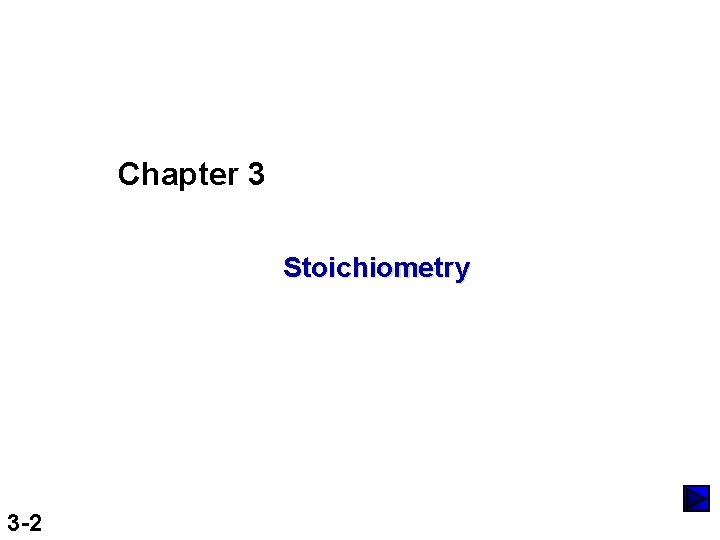 Chapter 3 Stoichiometry 3 -2 