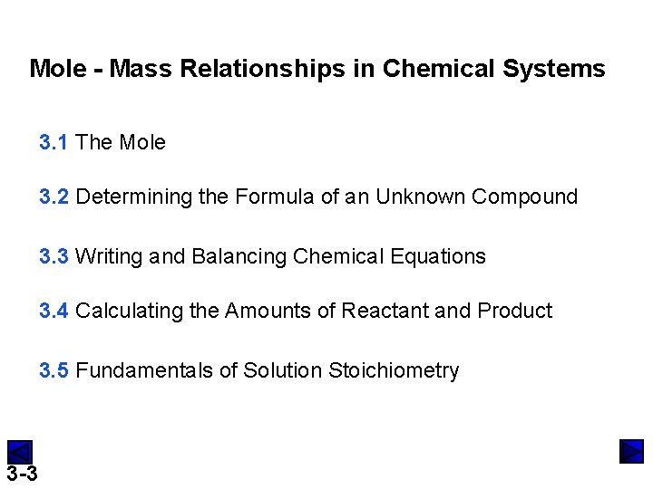 Mole - Mass Relationships in Chemical Systems 3. 1 The Mole 3. 2 Determining