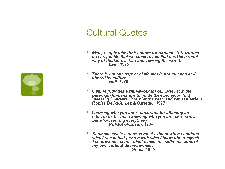 Cultural Quotes § Many people take their culture for granted. It is learned so