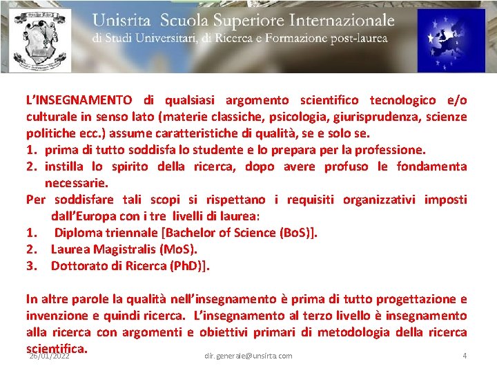 L’INSEGNAMENTO di qualsiasi argomento scientifico tecnologico e/o culturale in senso lato (materie classiche, psicologia,