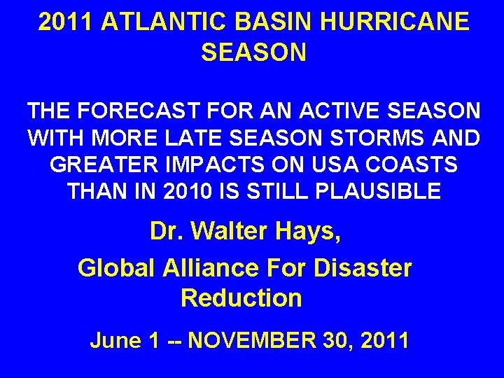 2011 ATLANTIC BASIN HURRICANE SEASON THE FORECAST FOR AN ACTIVE SEASON WITH MORE LATE