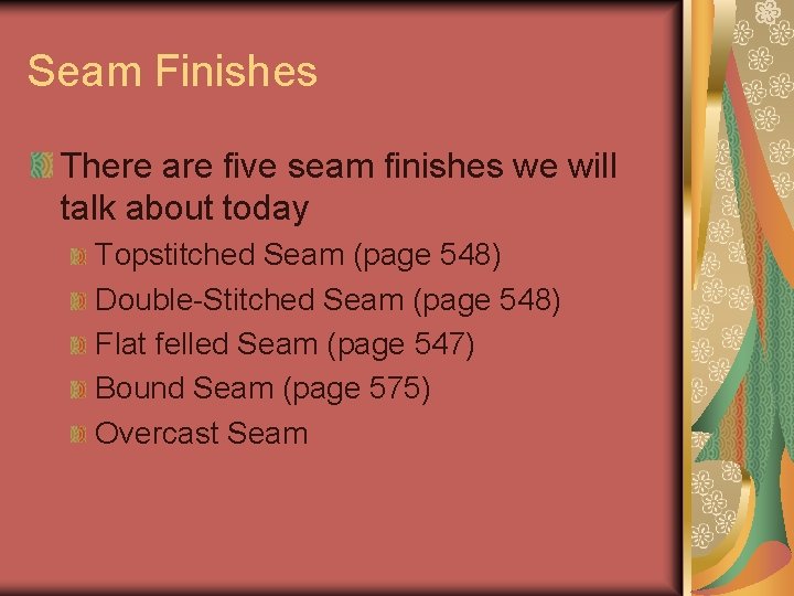 Seam Finishes There are five seam finishes we will talk about today Topstitched Seam