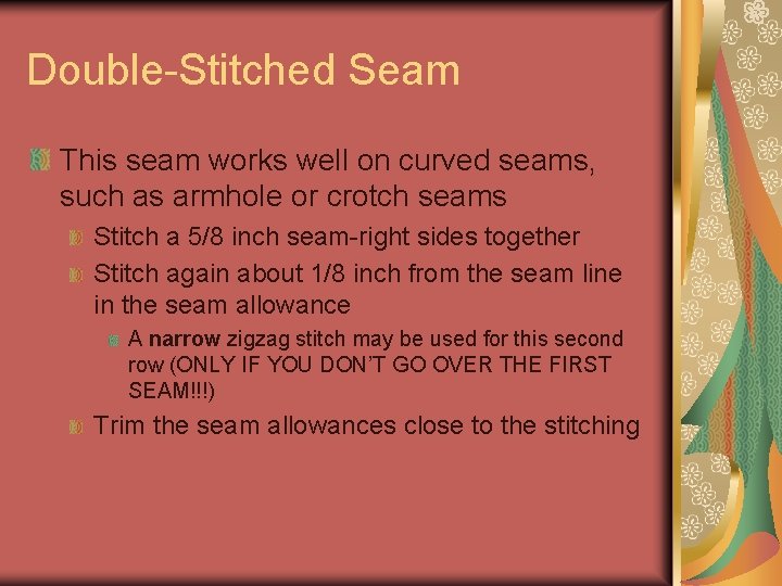 Double-Stitched Seam This seam works well on curved seams, such as armhole or crotch