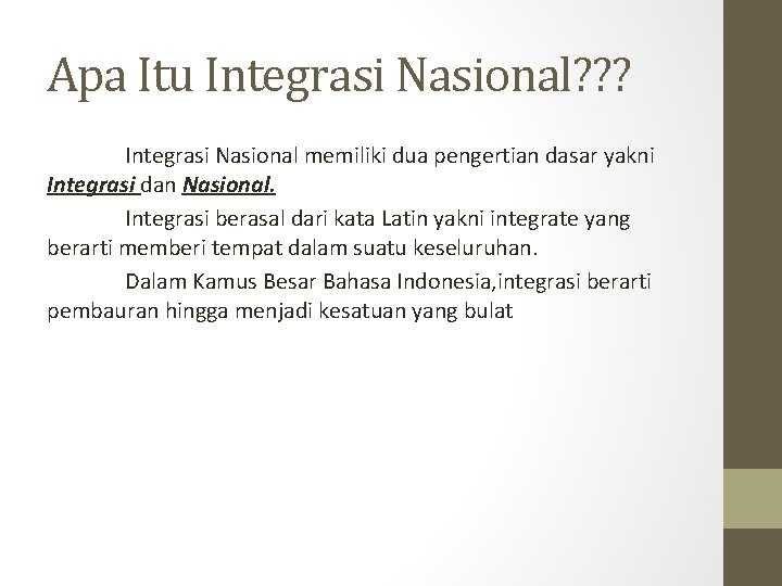 Apa Itu Integrasi Nasional? ? ? Integrasi Nasional memiliki dua pengertian dasar yakni Integrasi