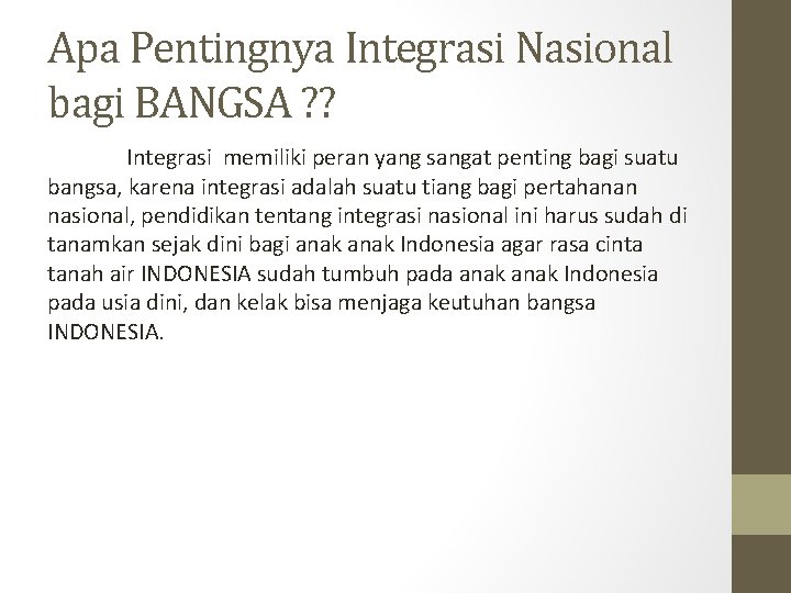 Apa Pentingnya Integrasi Nasional bagi BANGSA ? ? Integrasi memiliki peran yang sangat penting