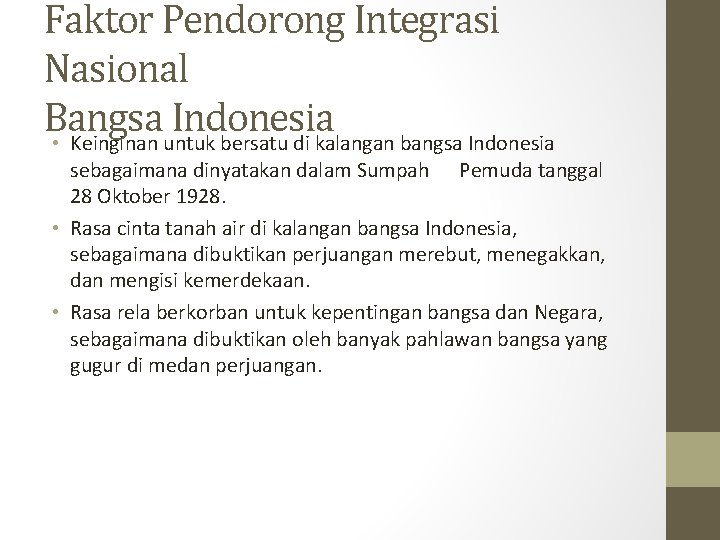 Faktor Pendorong Integrasi Nasional Bangsa Indonesia • Keinginan untuk bersatu di kalangan bangsa Indonesia