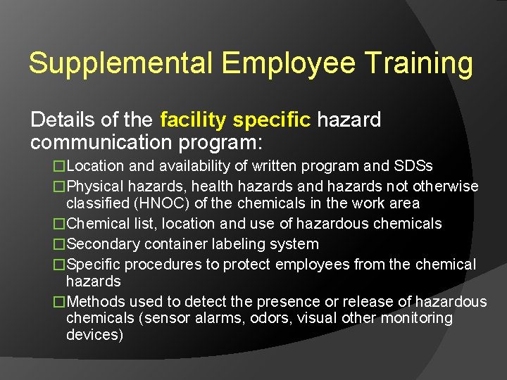 Supplemental Employee Training Details of the facility specific hazard communication program: �Location and availability
