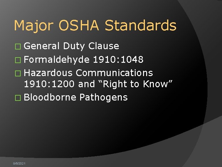 Major OSHA Standards � General Duty Clause � Formaldehyde 1910: 1048 � Hazardous Communications