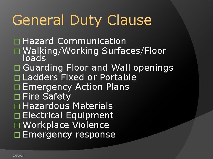 General Duty Clause � Hazard Communication � Walking/Working Surfaces/Floor loads � Guarding Floor and
