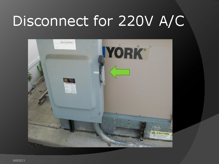 Disconnect for 220 V A/C 9/6/2021 