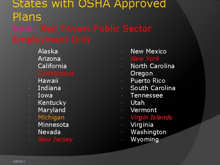 States with OSHA Approved Plans Note: Red Covers Public Sector Employment Only 9/6/2021 Alaska