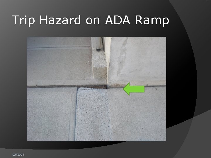 Trip Hazard on ADA Ramp 9/6/2021 