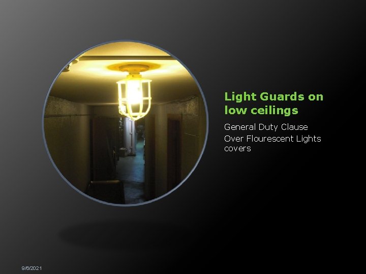 Light Guards on low ceilings General Duty Clause Over Flourescent Lights covers 9/6/2021 