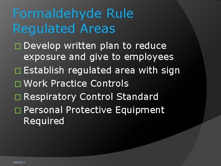 Formaldehyde Rule Regulated Areas � Develop written plan to reduce exposure and give to