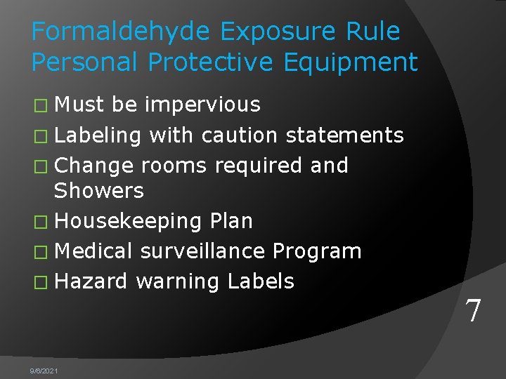Formaldehyde Exposure Rule Personal Protective Equipment � Must be impervious � Labeling with caution