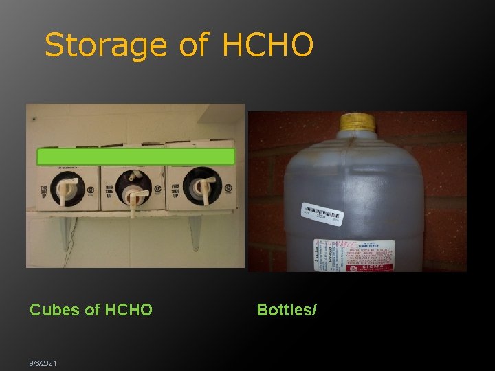 Storage of HCHO Cubes of HCHO 9/6/2021 Bottles/ 