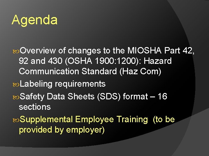 Agenda Overview of changes to the MIOSHA Part 42, 92 and 430 (OSHA 1900: