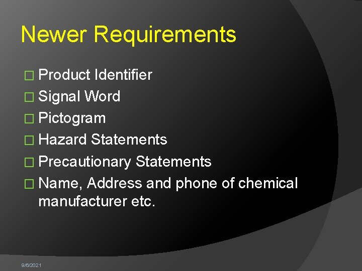 Newer Requirements � Product Identifier � Signal Word � Pictogram � Hazard Statements �
