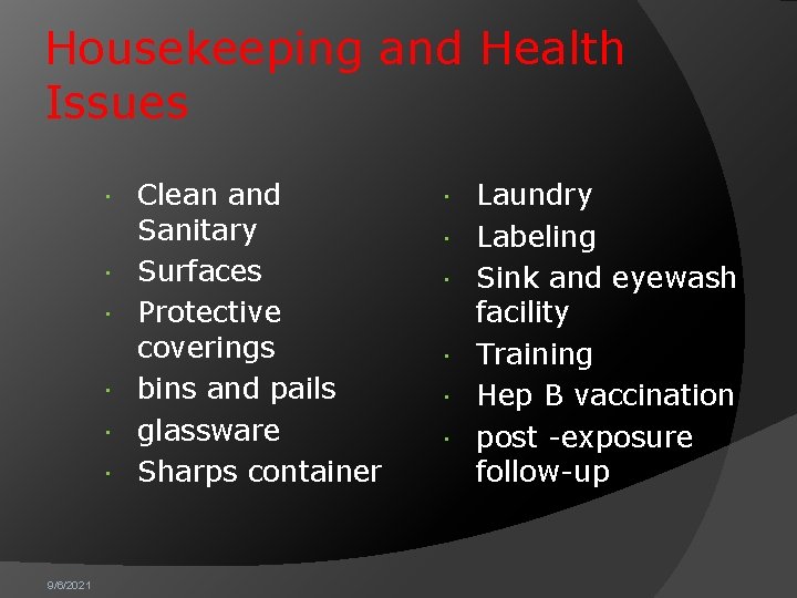 Housekeeping and Health Issues 9/6/2021 Clean and Sanitary Surfaces Protective coverings bins and pails