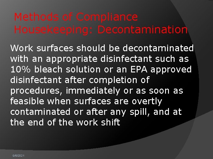 Methods of Compliance Housekeeping: Decontamination Work surfaces should be decontaminated with an appropriate disinfectant