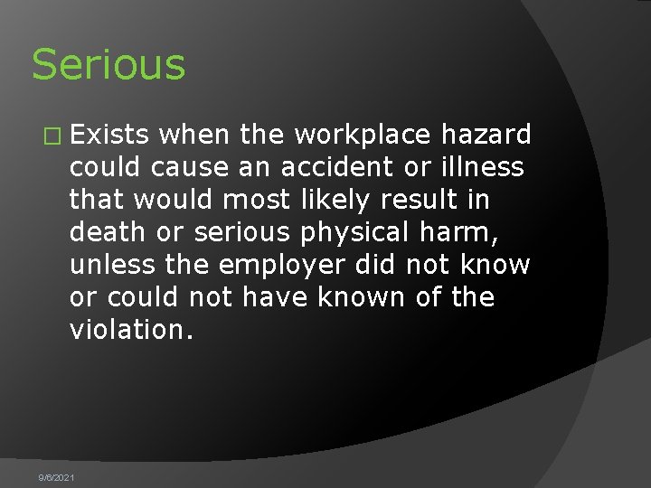 Serious � Exists when the workplace hazard could cause an accident or illness that