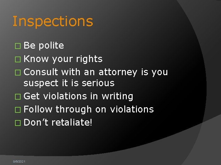 Inspections � Be polite � Know your rights � Consult with an attorney is