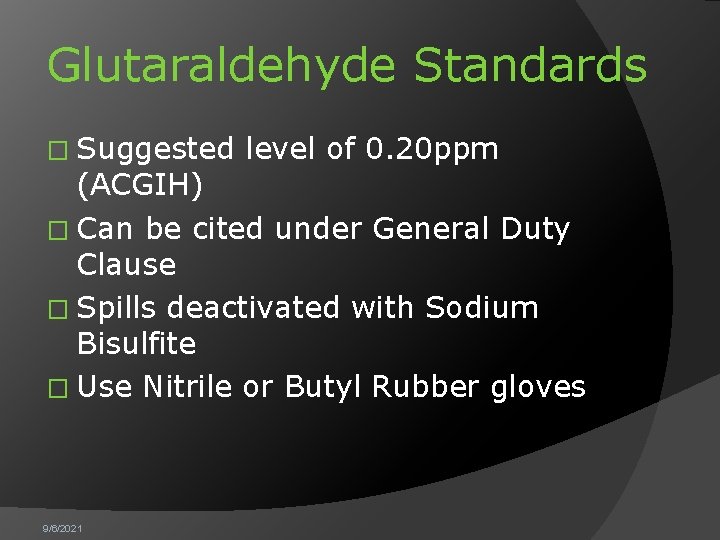Glutaraldehyde Standards � Suggested level of 0. 20 ppm (ACGIH) � Can be cited