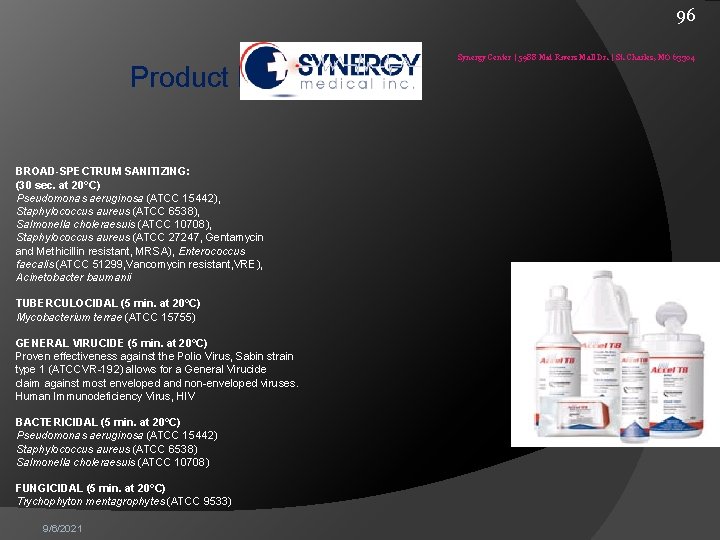 96 Product Features BROAD-SPECTRUM SANITIZING: (30 sec. at 20°C) Pseudomonas aeruginosa (ATCC 15442), Staphylococcus