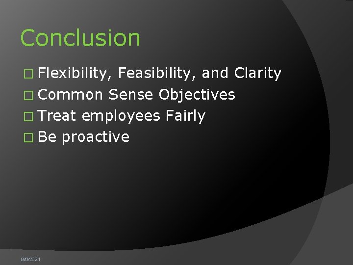 Conclusion � Flexibility, Feasibility, and Clarity � Common Sense Objectives � Treat employees Fairly