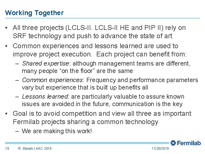 Working Together • All three projects (LCLS-II HE and PIP II) rely on SRF