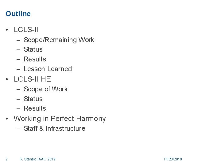 Outline • LCLS-II – – Scope/Remaining Work Status Results Lesson Learned • LCLS-II HE