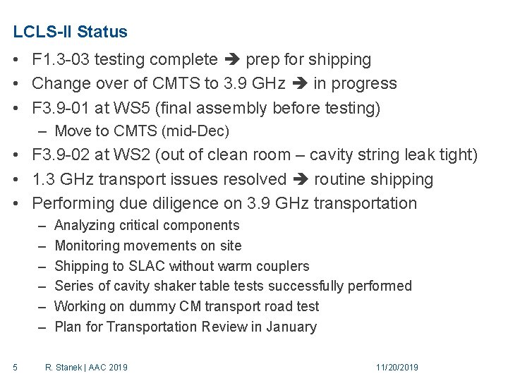 LCLS-II Status • F 1. 3 -03 testing complete prep for shipping • Change