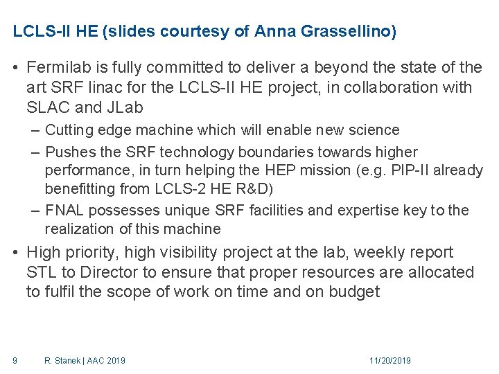 LCLS-II HE (slides courtesy of Anna Grassellino) • Fermilab is fully committed to deliver