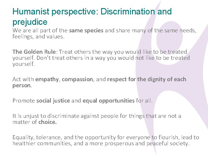 Humanist perspective: Discrimination and prejudice We are all part of the same species and