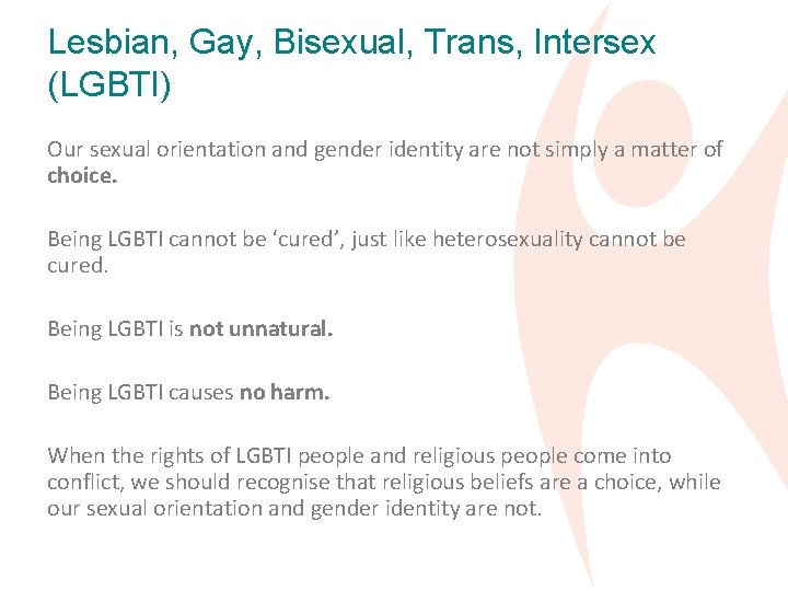 Lesbian, Gay, Bisexual, Trans, Intersex (LGBTI) Our sexual orientation and gender identity are not