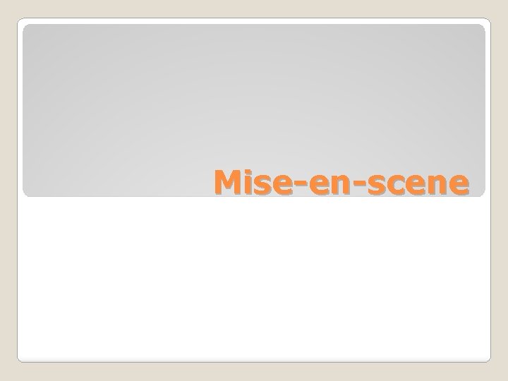 Mise-en-scene Mise-en-scene