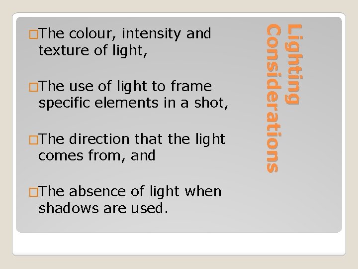 colour, intensity and texture of light, �The use of light to frame specific elements