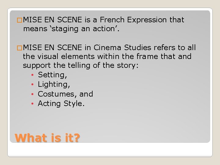 � MISE EN SCENE is a French Expression that means ‘staging an action’. �