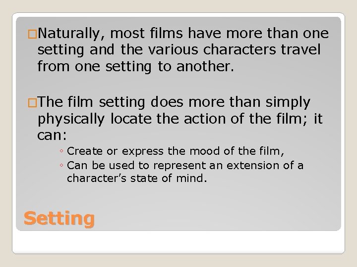 �Naturally, most films have more than one setting and the various characters travel from