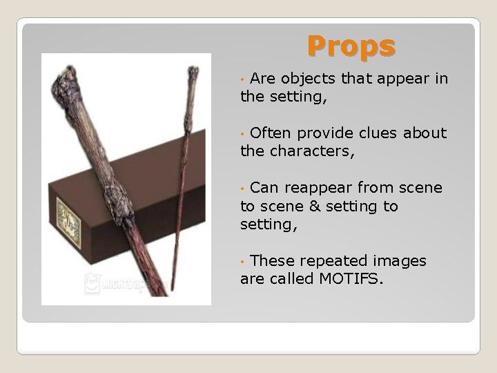 Props Are objects that appear in the setting, • Often provide clues about the Props Are objects that appear in the setting, • Often provide clues about the