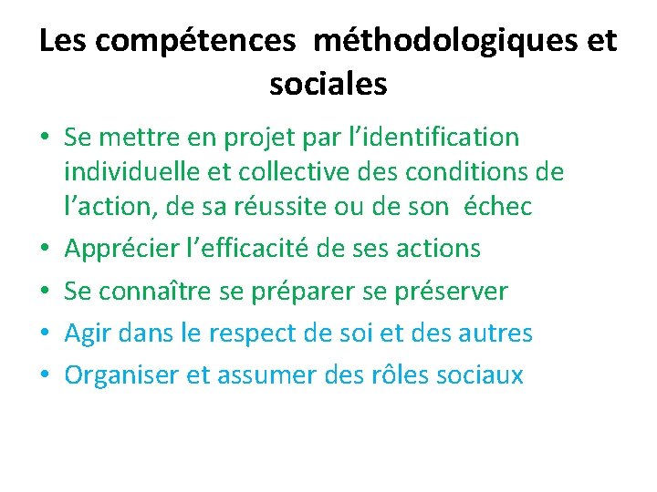 Les compétences méthodologiques et sociales • Se mettre en projet par l’identification individuelle et