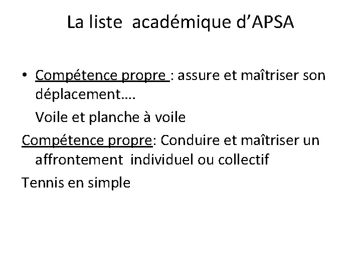 La liste académique d’APSA • Compétence propre : assure et maîtriser son déplacement…. Voile